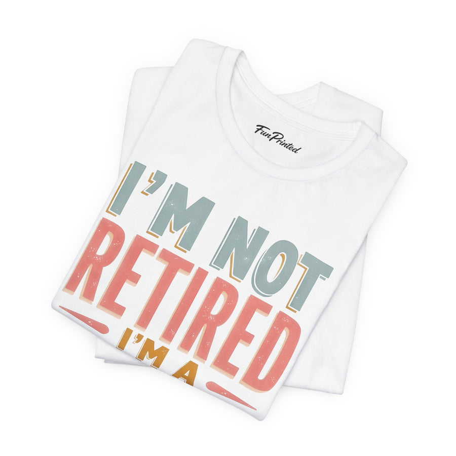 I’m Not Retired I’m a Full-Time Gigi – Funny Grandma Mother’s Day Gift T-shirt