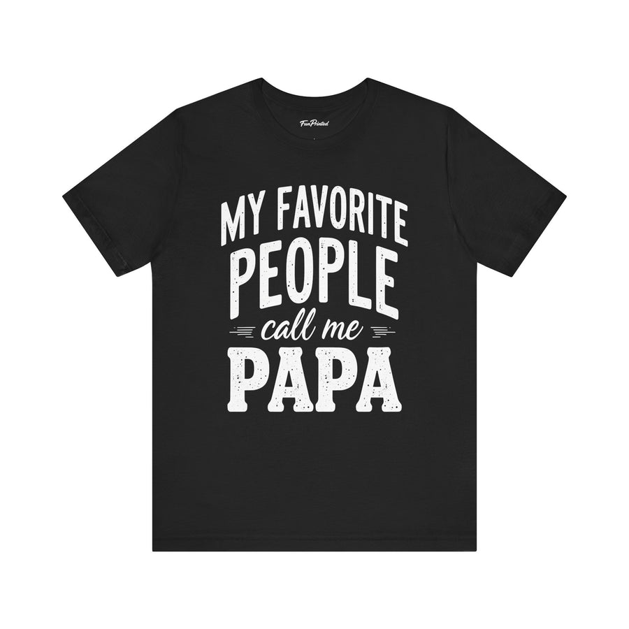 My Favorite People Call Me Papa – Funny Father’s Day Gift T-Shirt