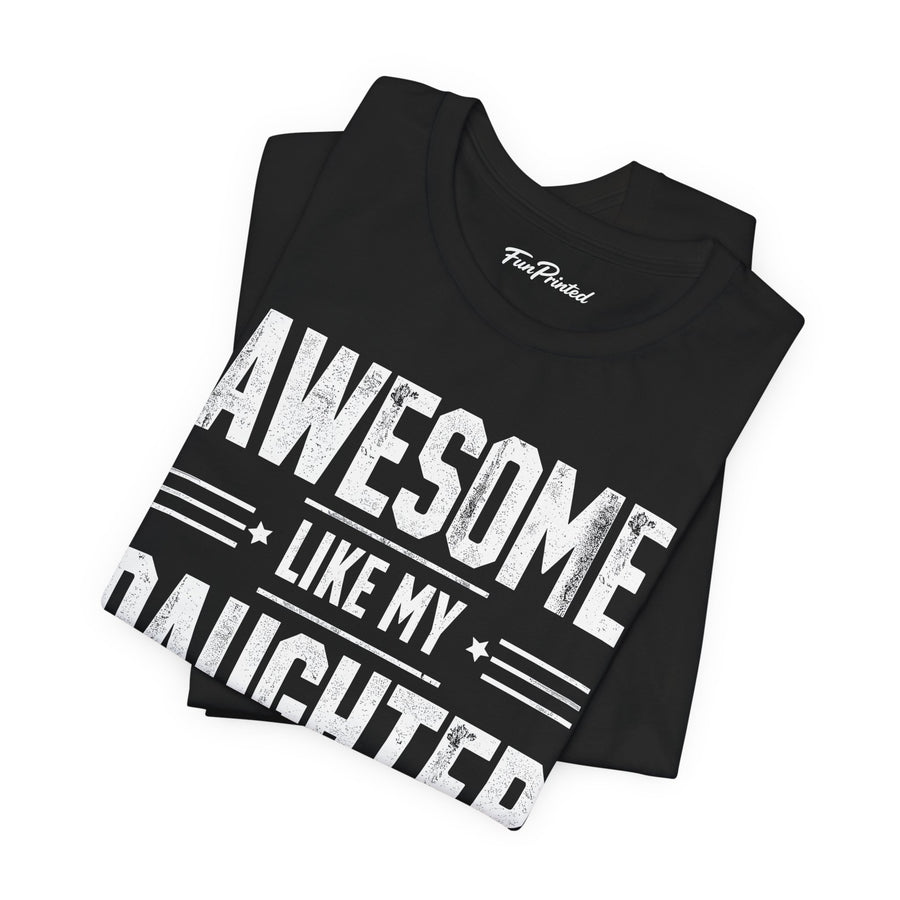 Awesome Like My Daughter – Funny Father’s Day Gift for Proud Dad T-shirt