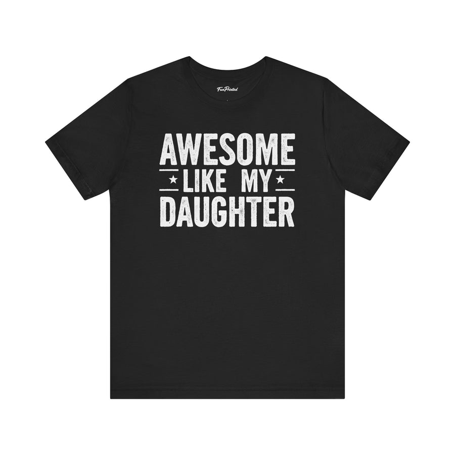 Awesome Like My Daughter – Funny Father’s Day Gift for Proud Dad T-shirt
