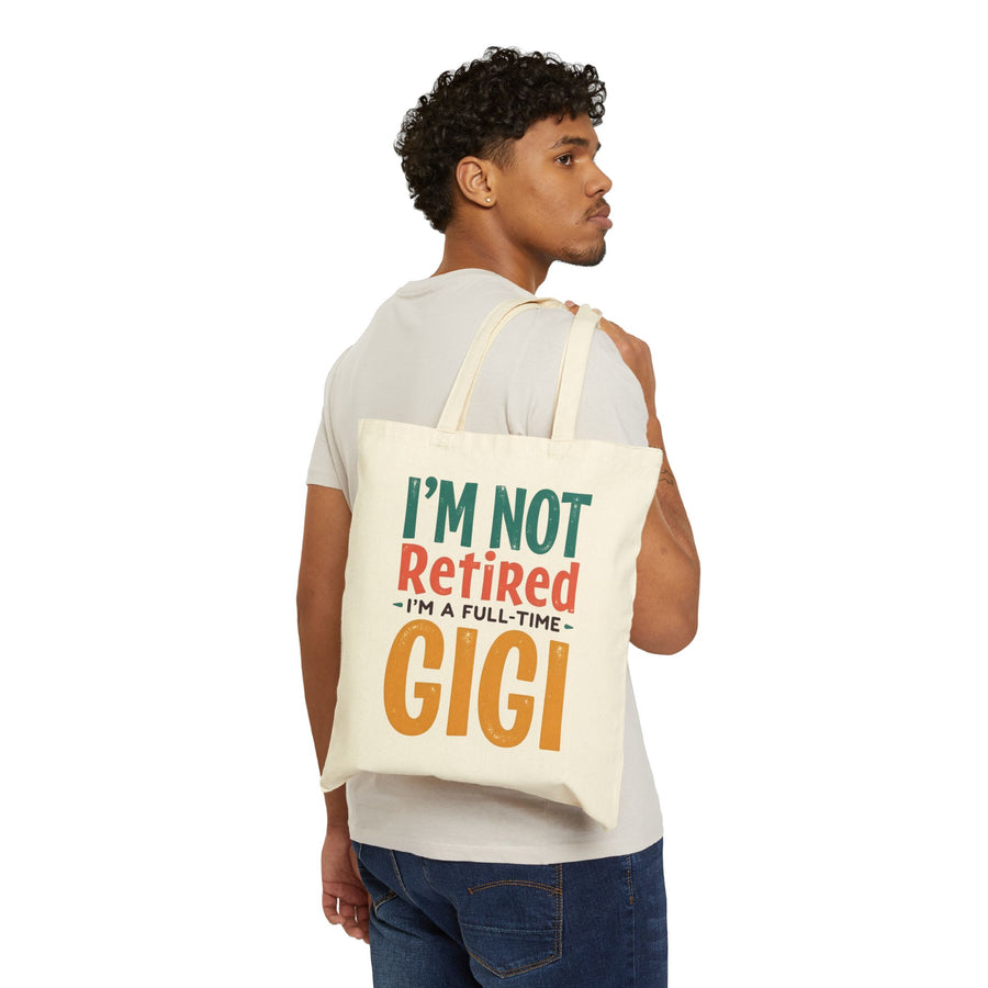 I’m Not Retired I’m a Full-Time Gigi – Funny Grandma Mother’s Day Gift Tote Bag