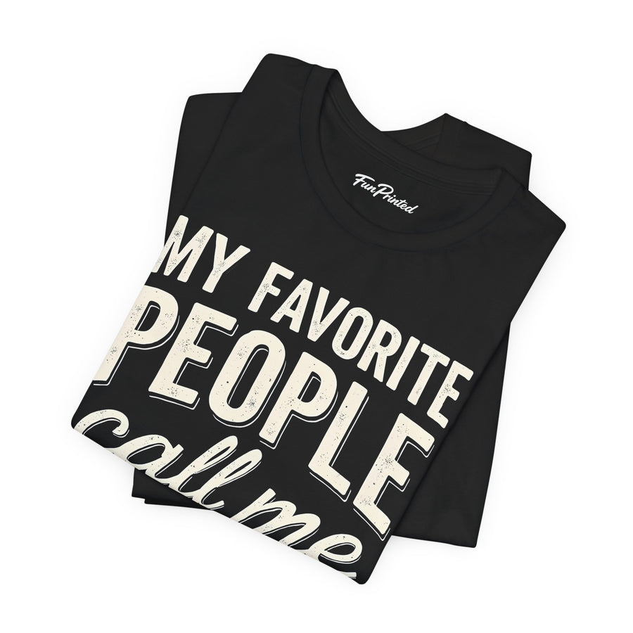 My Favorite People Call Me Papa – Funny Father’s Day Gift T-Shirt