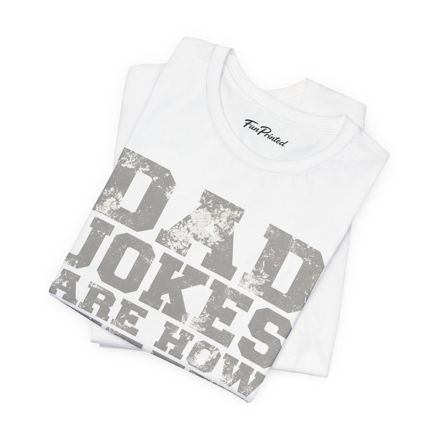 Dad Jokes Are How Eye Roll – Funny Father’s Day Gift for Dad T-shirt