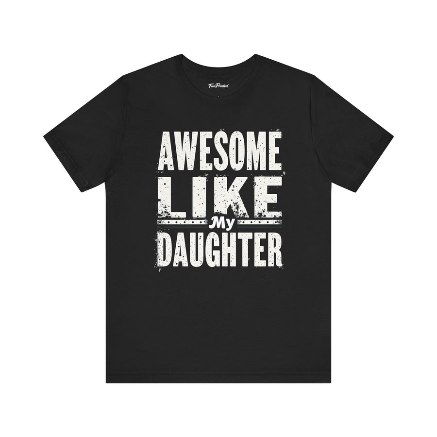 Awesome Like My Daughter – Funny Father’s Day Gift for Proud Dad T-shirt