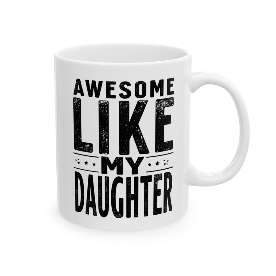 Awesome Like My Daughter – Funny Father’s Day Gift for Proud Dad Mug