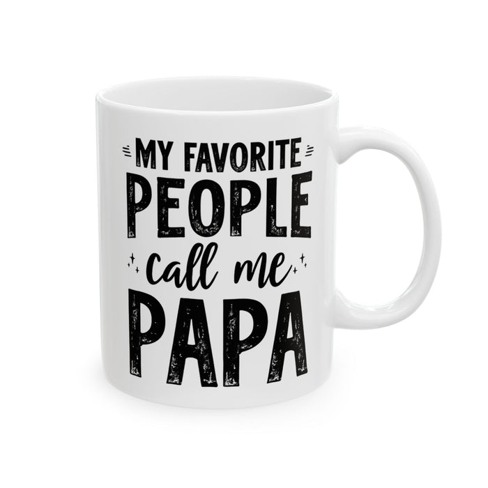 My Favorite People Call Me Papa – Funny Father’s Day Gift Mug