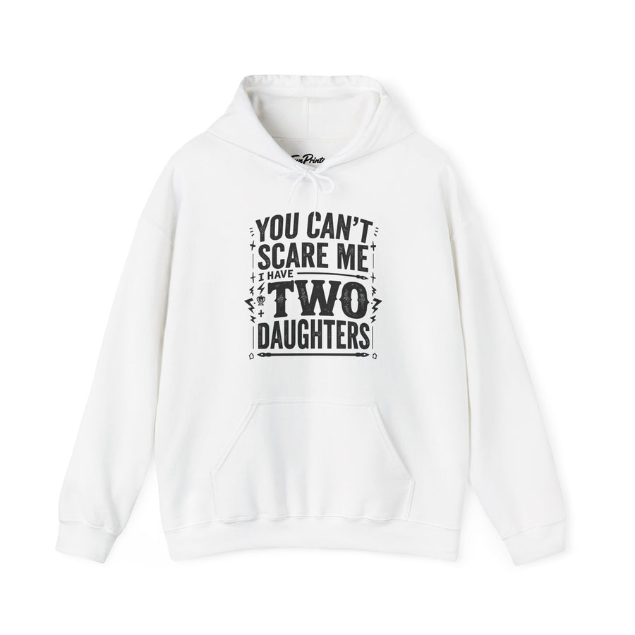You Can’t Scare Me I Have Two Daughters Funny Dad, Father’s Day Gift for Dad Hoodie