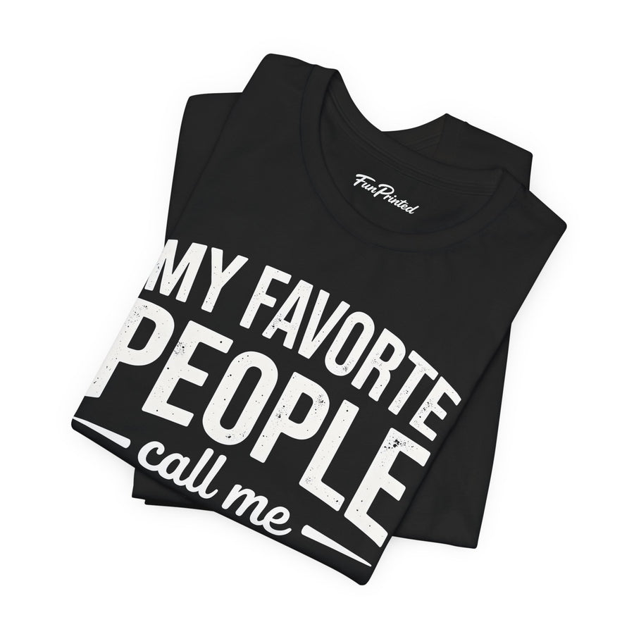 My Favorite People Call Me Papa – Funny Father’s Day Gift T-Shirt