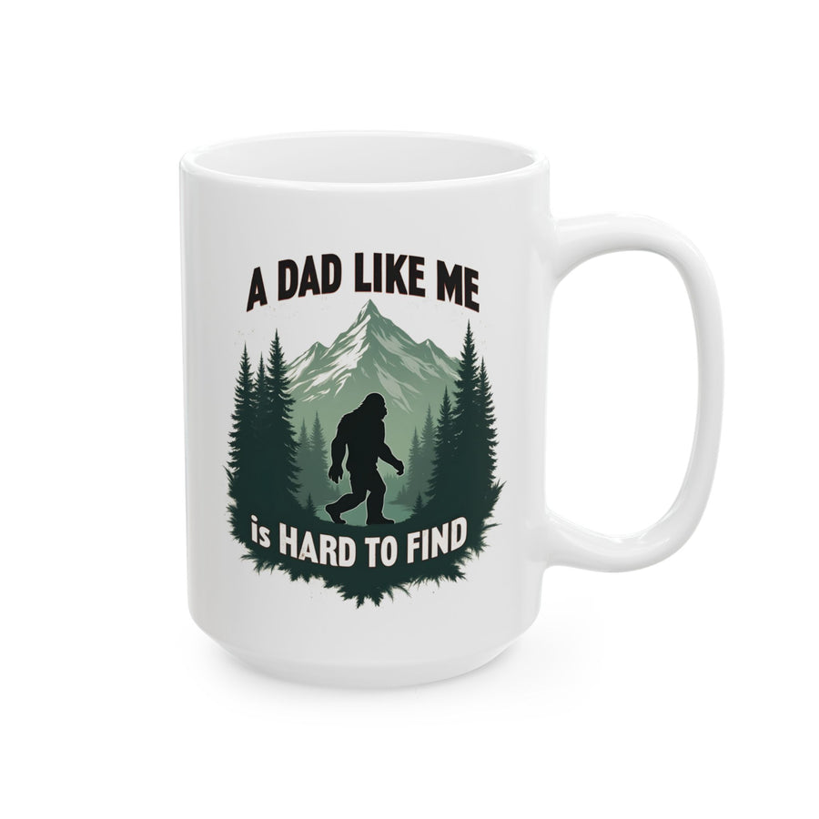 A Dad Like Me Is Hard to Find – Funny Bigfoot Cool Dad Father’s Day Gift Mug
