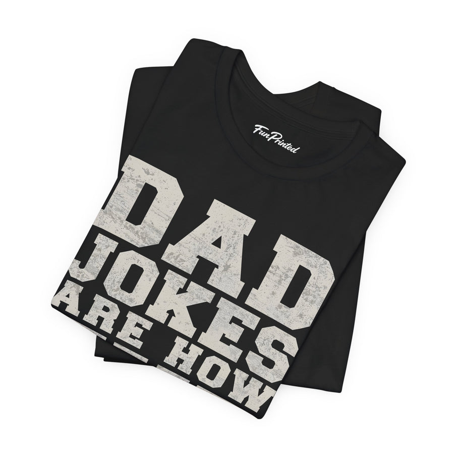 Dad Jokes Are How Eye Roll – Funny Father’s Day Gift for Dad T-shirt