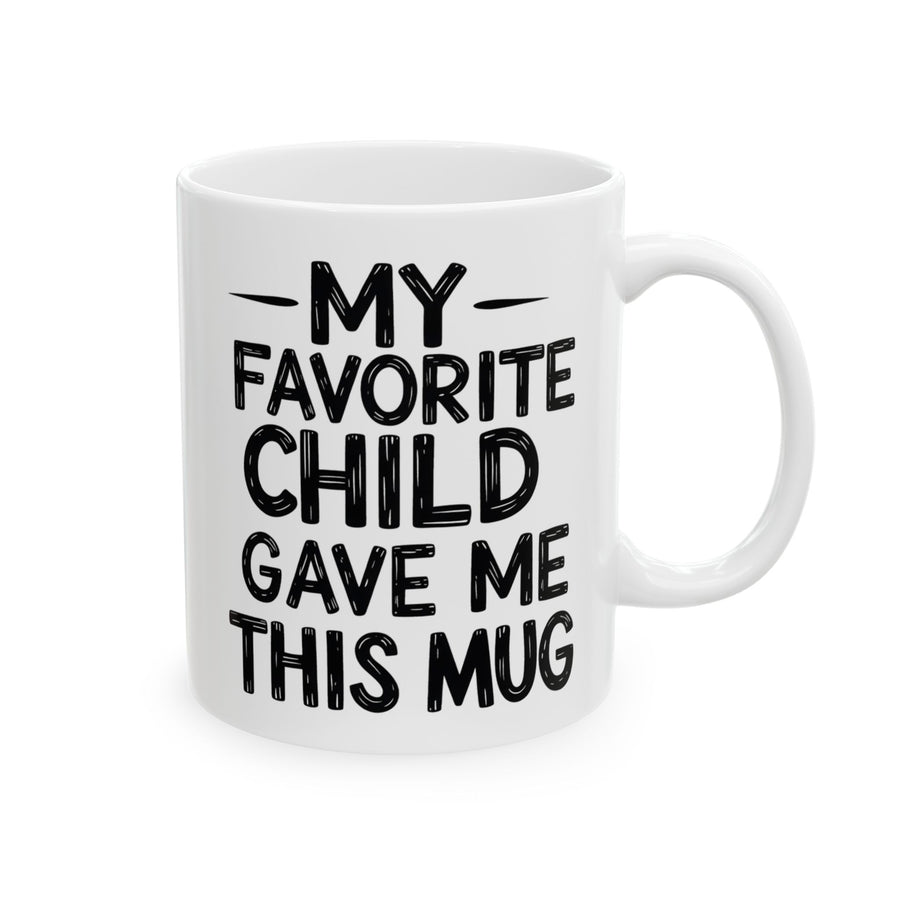 My Favorite Child Gave Me This Funny Coffee Mug – Gift for Mom or Dad from Son or Daughter
