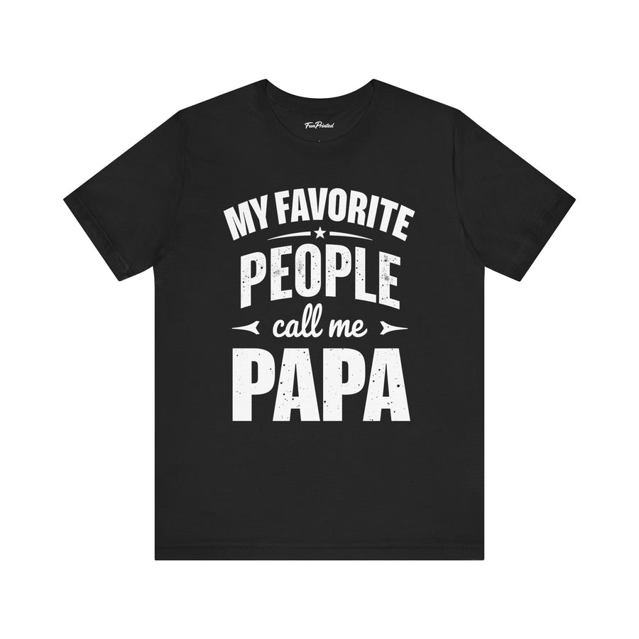 My Favorite People Call Me Papa – Funny Father’s Day Gift T-Shirt