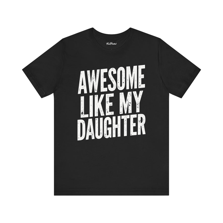 Awesome Like My Daughter – Funny Father’s Day Gift for Proud Dad T-shirt