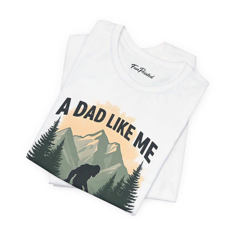 A Dad Like Me Is Hard to Find – Funny Bigfoot Cool Dad Father’s Day Gift T-shirt