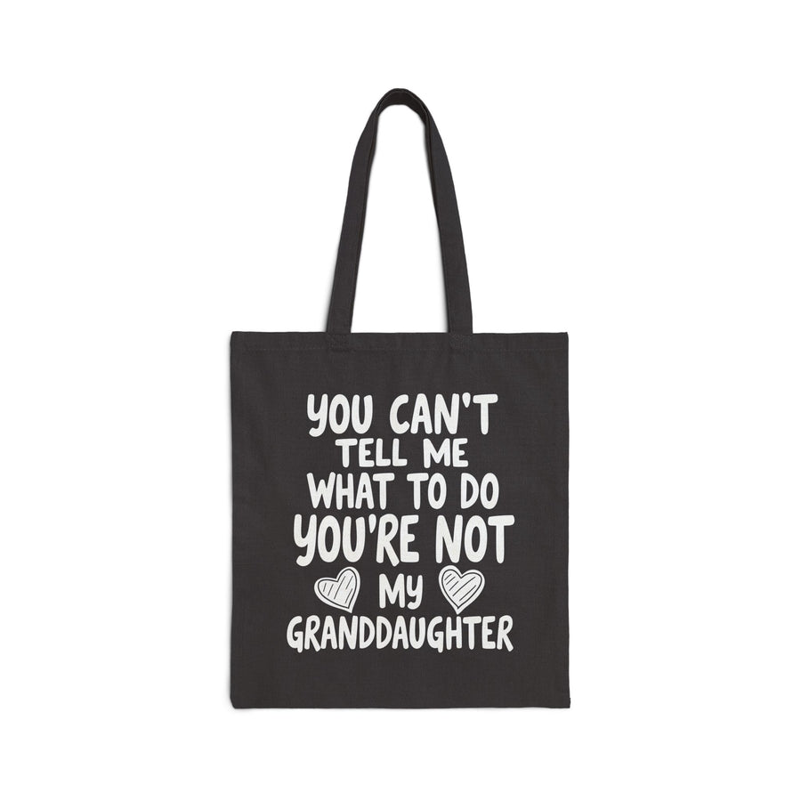 You Can’t Tell Me What to Do You’re Not My Granddaughter – Funny Father’s Day Gift for Grandpa Tote Bag