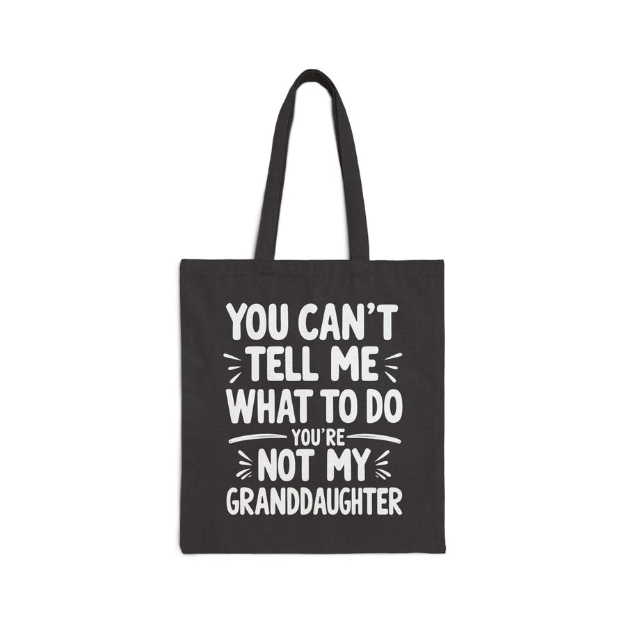 You Can’t Tell Me What to Do You’re Not My Granddaughter – Funny Father’s Day Gift for Grandpa Tote Bag