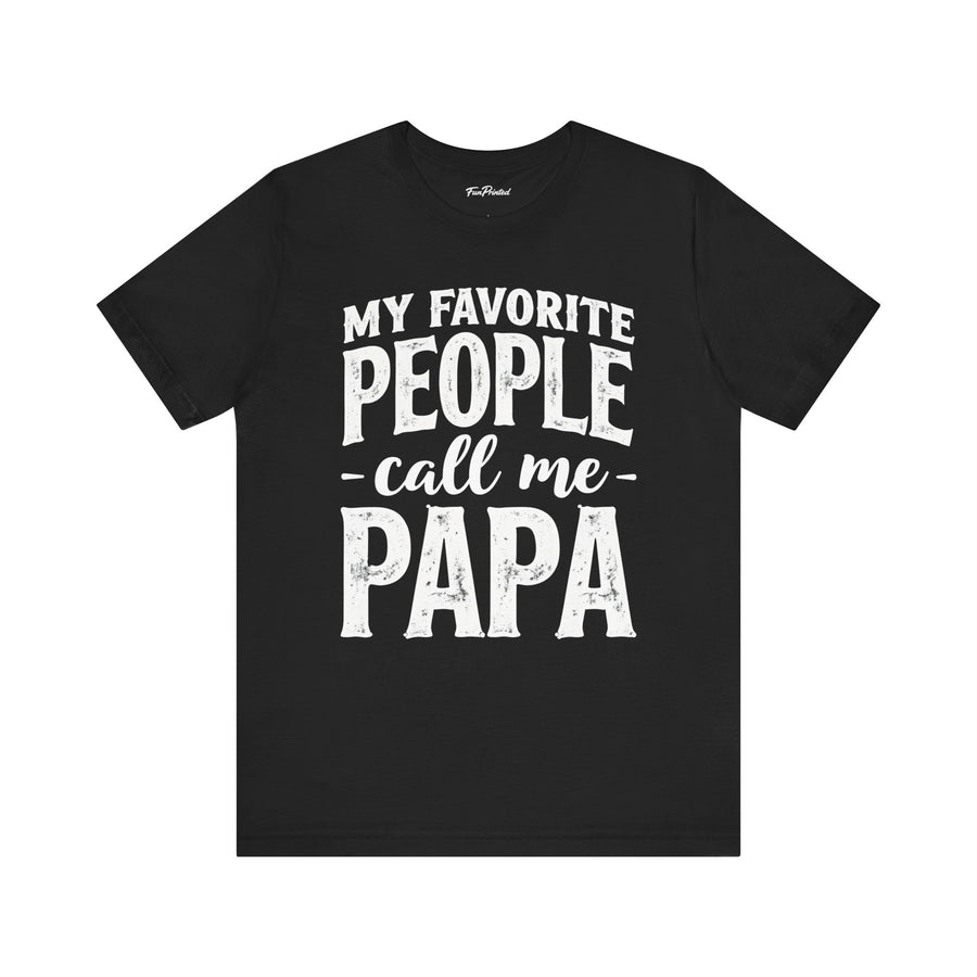 My Favorite People Call Me Papa – Funny Father’s Day Gift T-Shirt