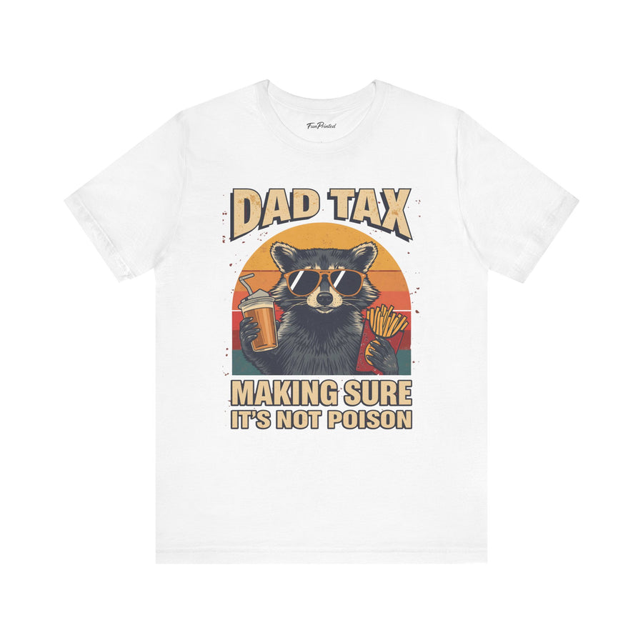 Dad Tax Making Sure It’s Not Poison – Funny Raccoon Father’s Day Gift for Dad T-shirt