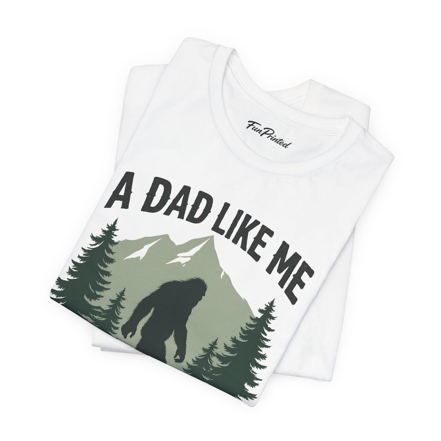 A Dad Like Me Is Hard to Find – Funny Bigfoot Cool Dad Father’s Day Gift T-shirt