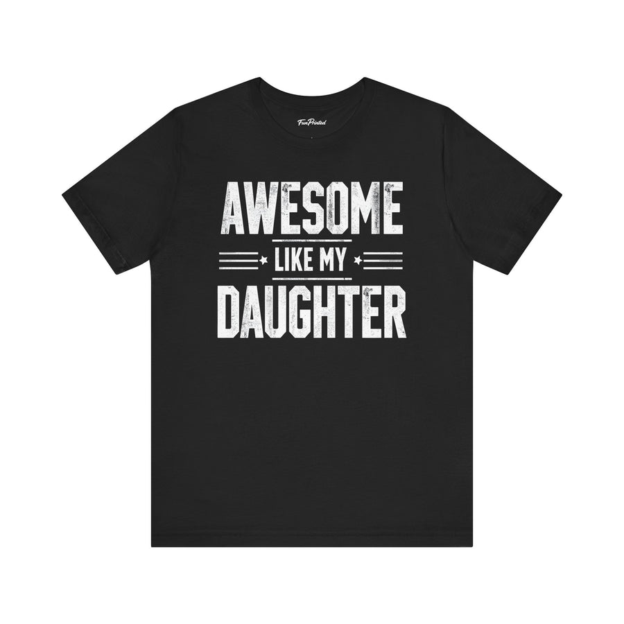 Awesome Like My Daughter – Funny Father’s Day Gift for Proud Dad T-shirt