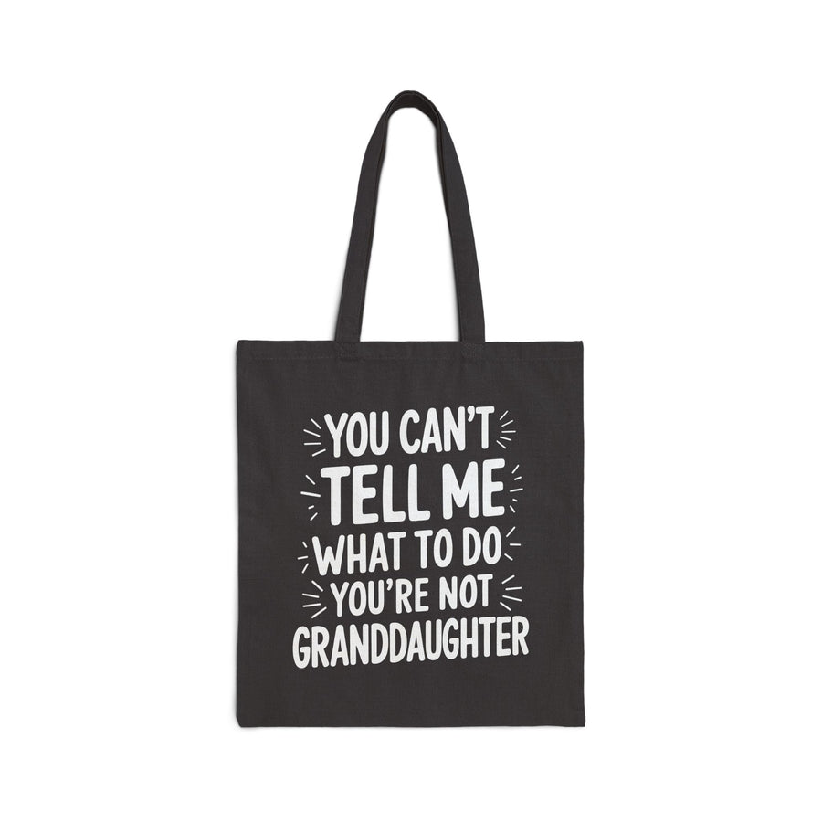 You Can’t Tell Me What to Do You’re Not My Granddaughter – Funny Father’s Day Gift for Grandpa Tote Bag