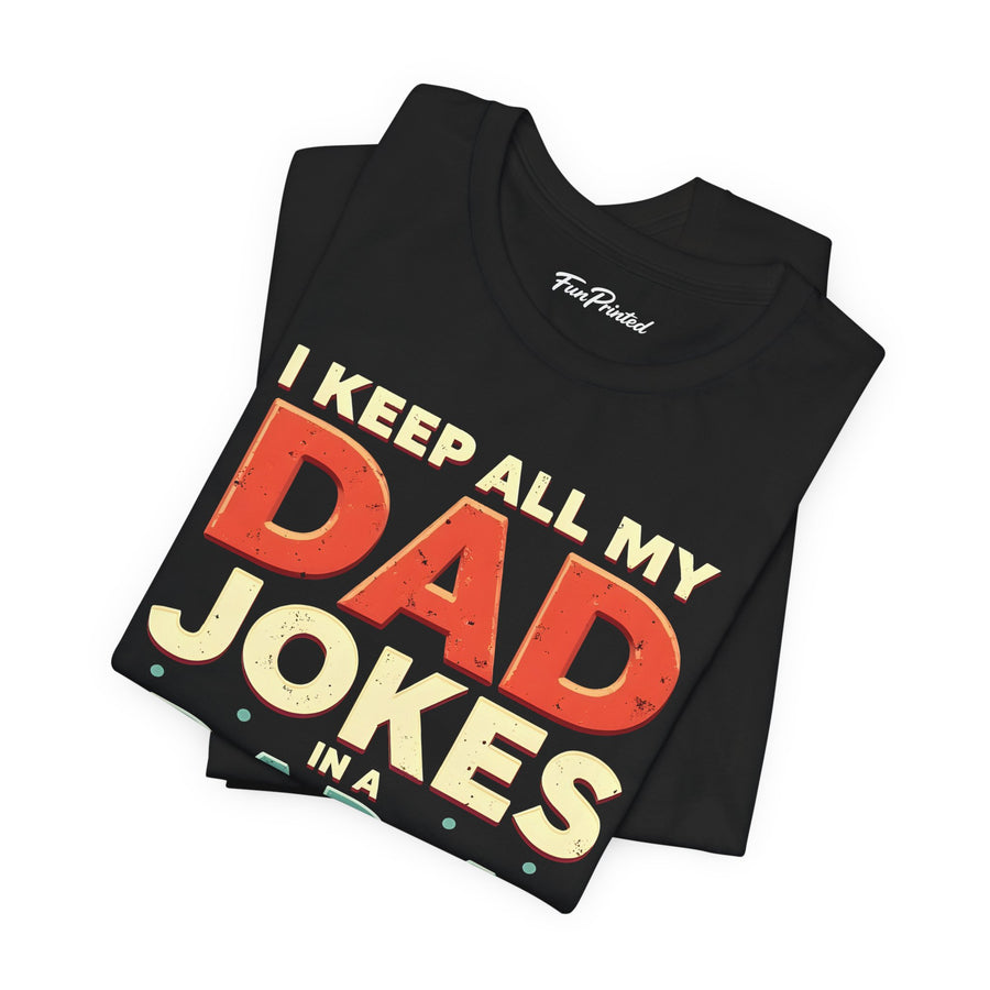 I Keep All My Dad Jokes in a Dad-A-Base – Funny Dad Father’s Day Gift for Dad T-shirt