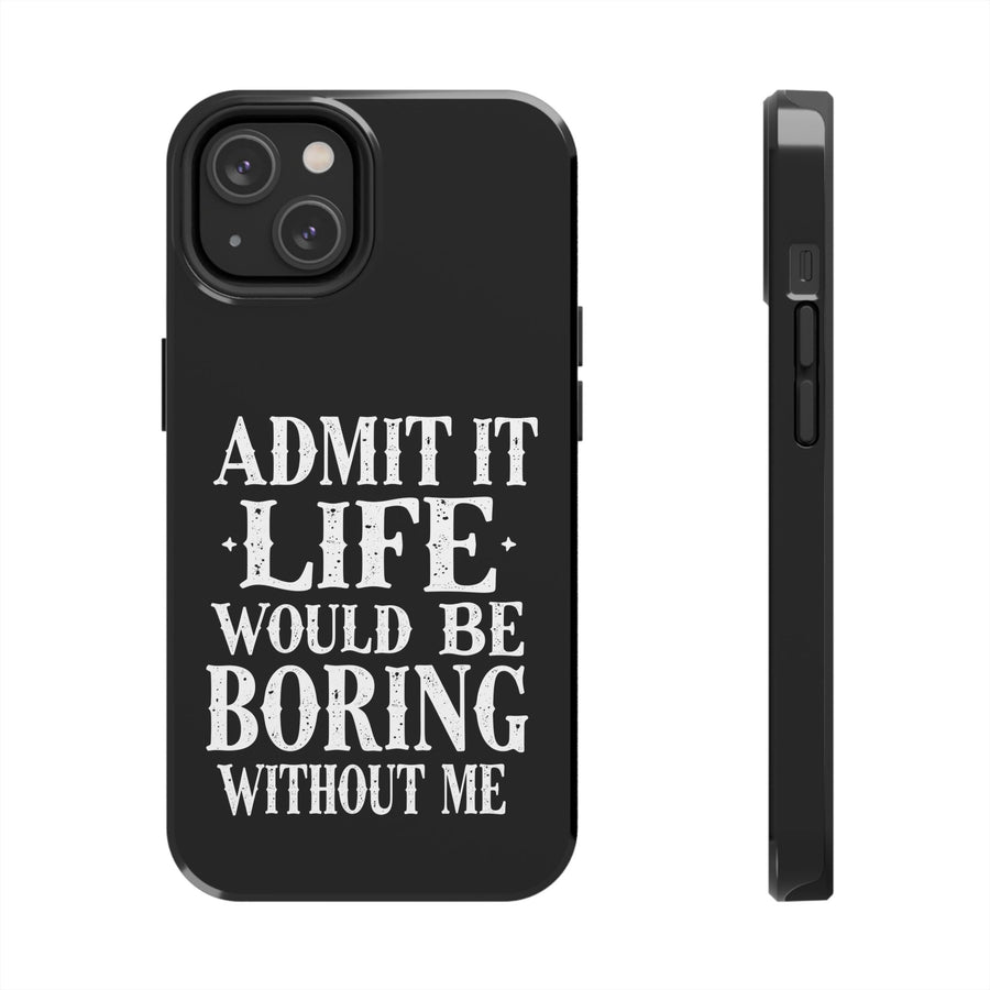 Funny Sarcastic Saying Phone Case for Men Women, Life Would Be Boring Humor Gift Phone Case