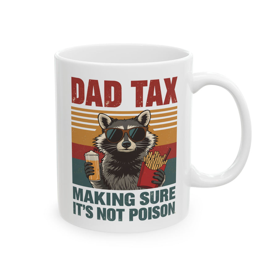 Dad Tax Making Sure It’s Not Poison – Funny Raccoon Father’s Day Gift for Dad Mug