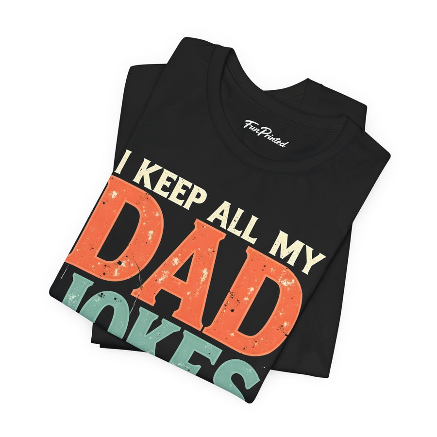 I Keep All My Dad Jokes in a Dad-A-Base – Funny Dad Father’s Day Gift for Dad T-shirt