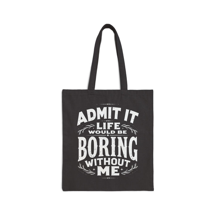 Funny Sarcastic Saying Tote Bag for Men Women, Life Would Be Boring Humor Gift Tote Bag
