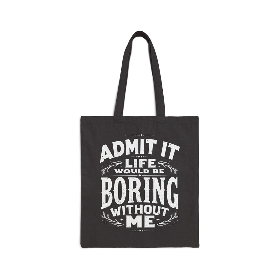 Funny Sarcastic Saying Tote Bag for Men Women, Life Would Be Boring Humor Gift Tote Bag