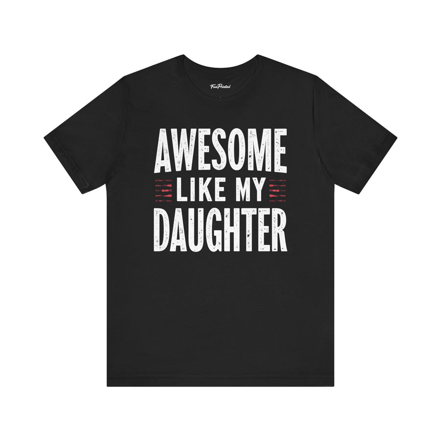Awesome Like My Daughter – Funny Father’s Day Gift for Proud Dad T-shirt