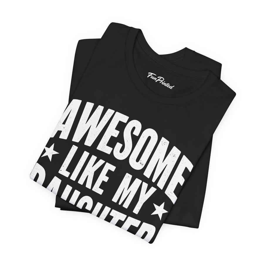 Awesome Like My Daughter – Funny Father’s Day Gift for Proud Dad T-shirt