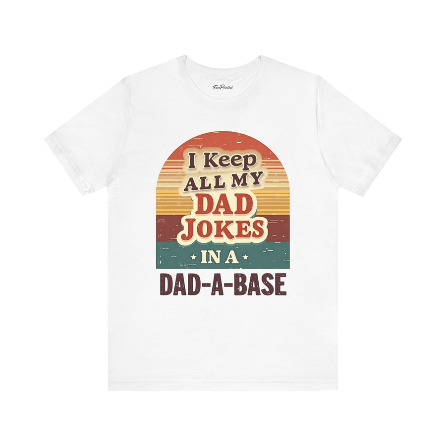 I Keep All My Dad Jokes in a Dad-A-Base – Funny Retro Father’s Day Gift T-shirt