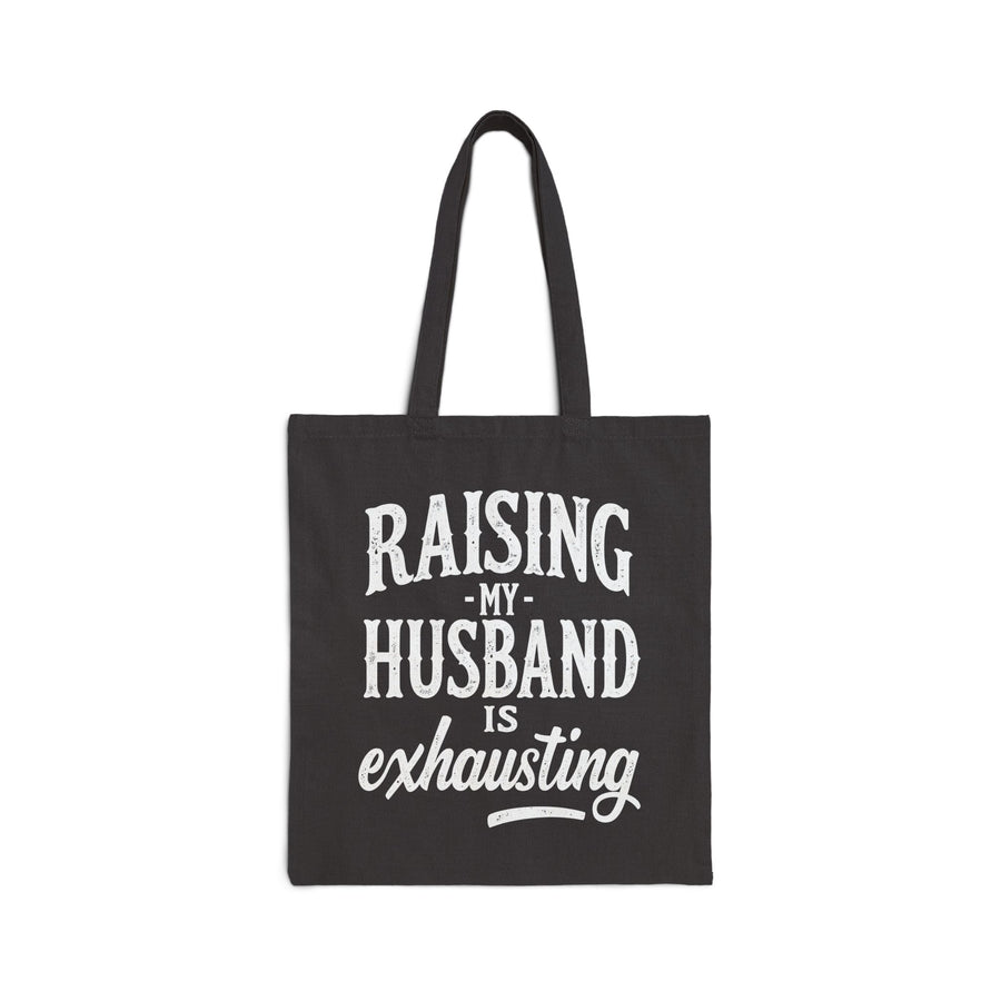 Raising My Husband Is Exhausting – Funny Wife Quote Gift Tote Bag