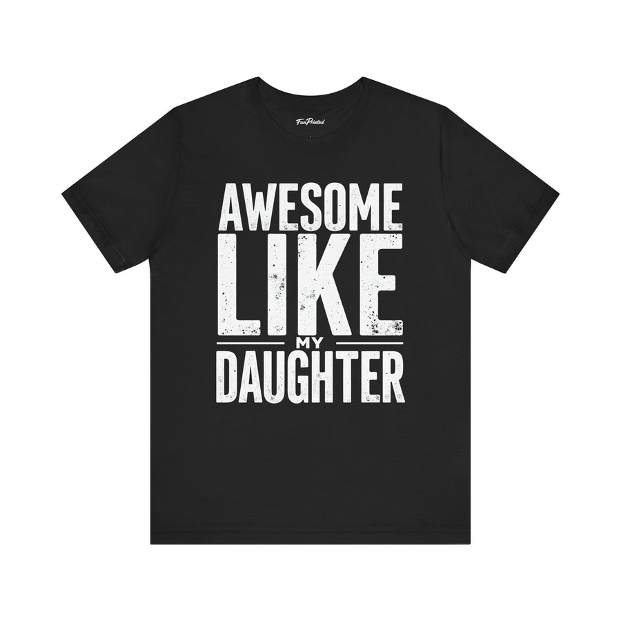 Awesome Like My Daughter – Funny Father’s Day Gift for Proud Dad T-shirt
