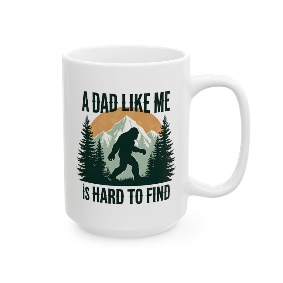 A Dad Like Me Is Hard to Find – Funny Bigfoot Cool Dad Father’s Day Gift Mug