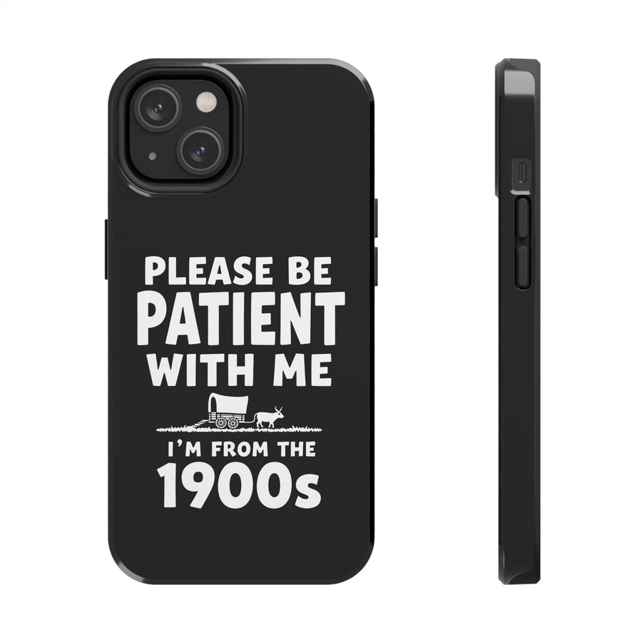 Please Be Patient With Me I’m From The 1900s Funny Retro Birthday Gift Phone Case