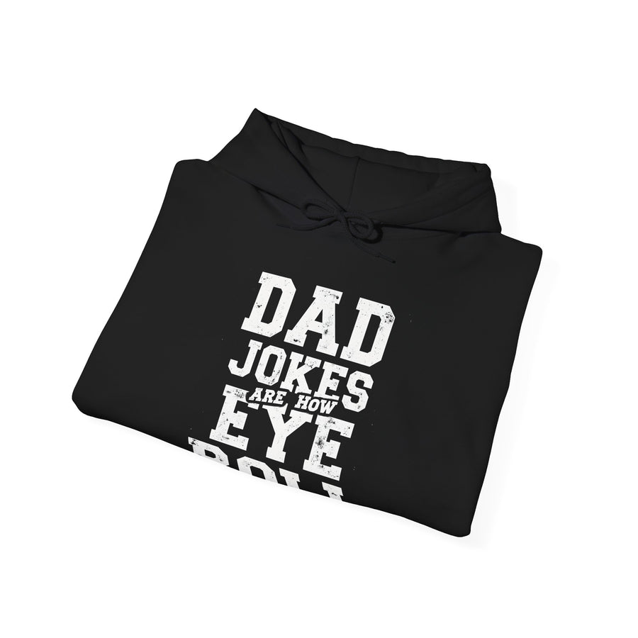 Dad Jokes Are How Eye Roll – Funny Father’s Day Gift for Dad Hoodie
