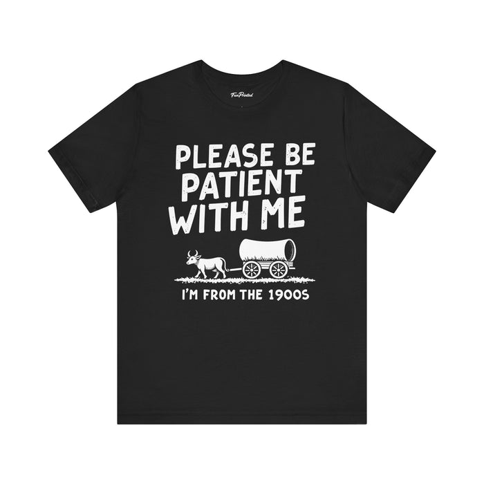 Funny Sarcastic Retro Saying T-Shirt for Men Women, 1900s Humor Birthday Gift