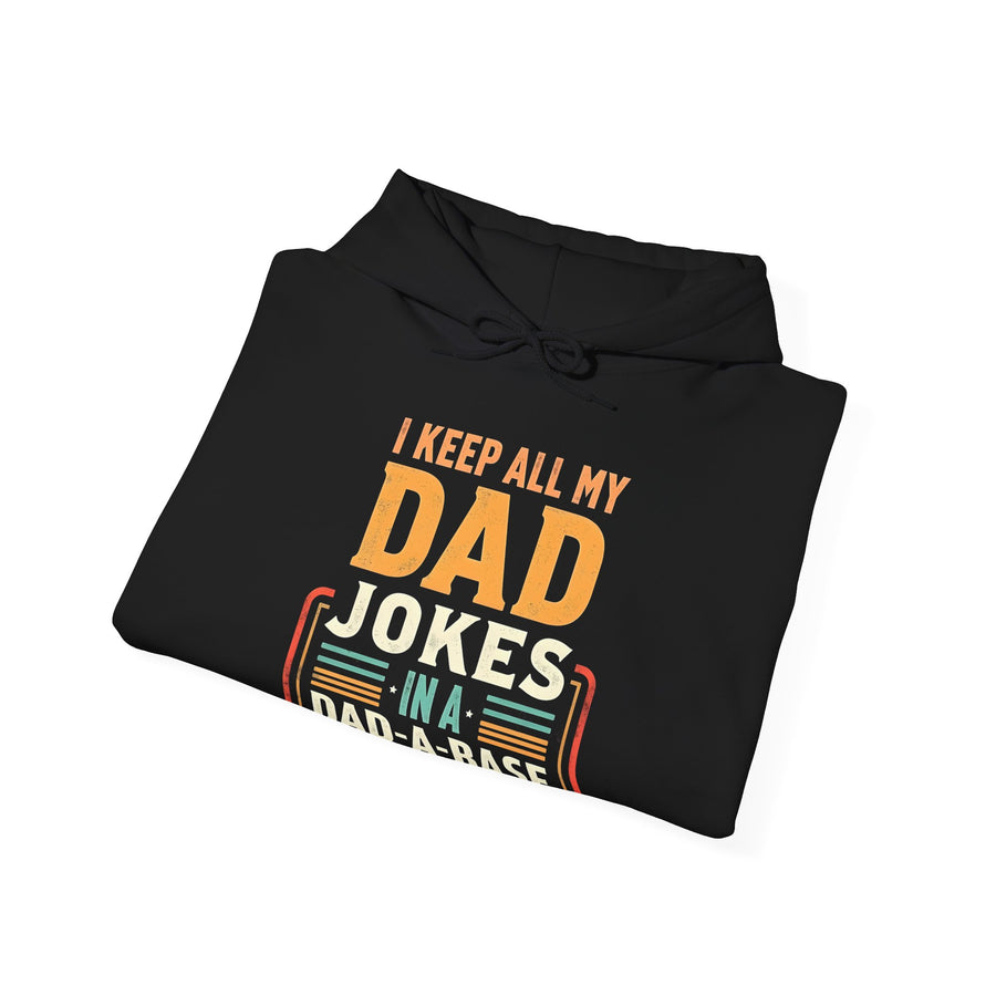 I Keep All My Dad Jokes in a Dad-A-Base – Funny Dad Father’s Day Gift for Dad Hoodie