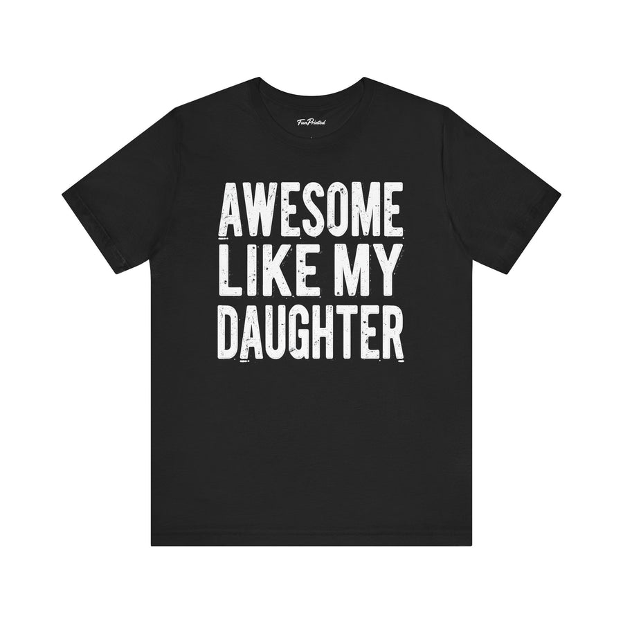 Awesome Like My Daughter – Funny Father’s Day Gift for Proud Dad T-shirt