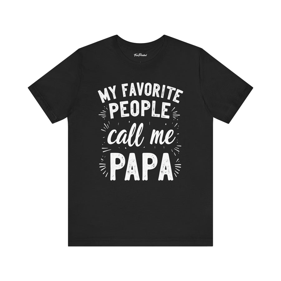 My Favorite People Call Me Papa – Funny Father’s Day Gift T-Shirt