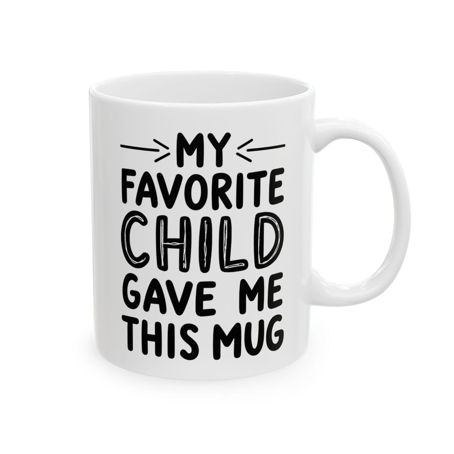 My Favorite Child Gave Me This Funny Coffee Mug – Gift for Mom or Dad from Son or Daughter
