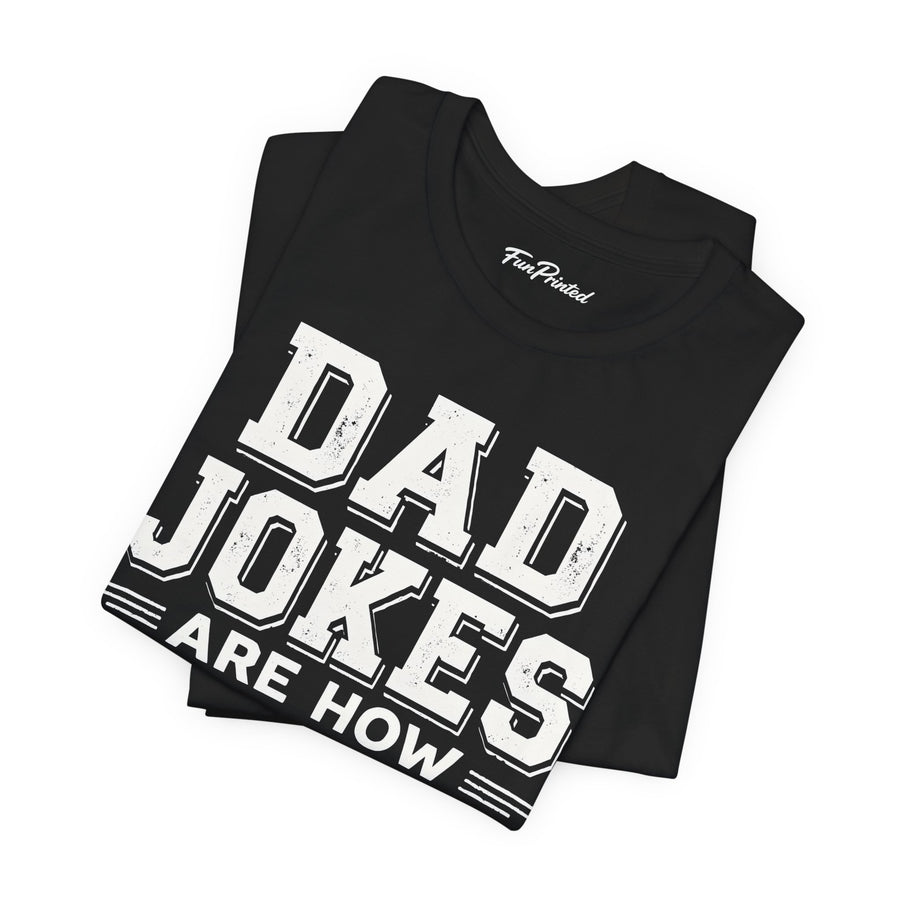 Dad Jokes Are How Eye Roll – Funny Father’s Day Gift for Dad T-shirt