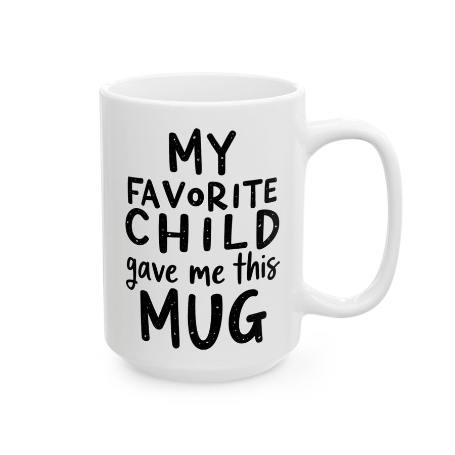 My Favorite Child Gave Me This Mug – Funny Gift for Mom or Dad Coffee Mug