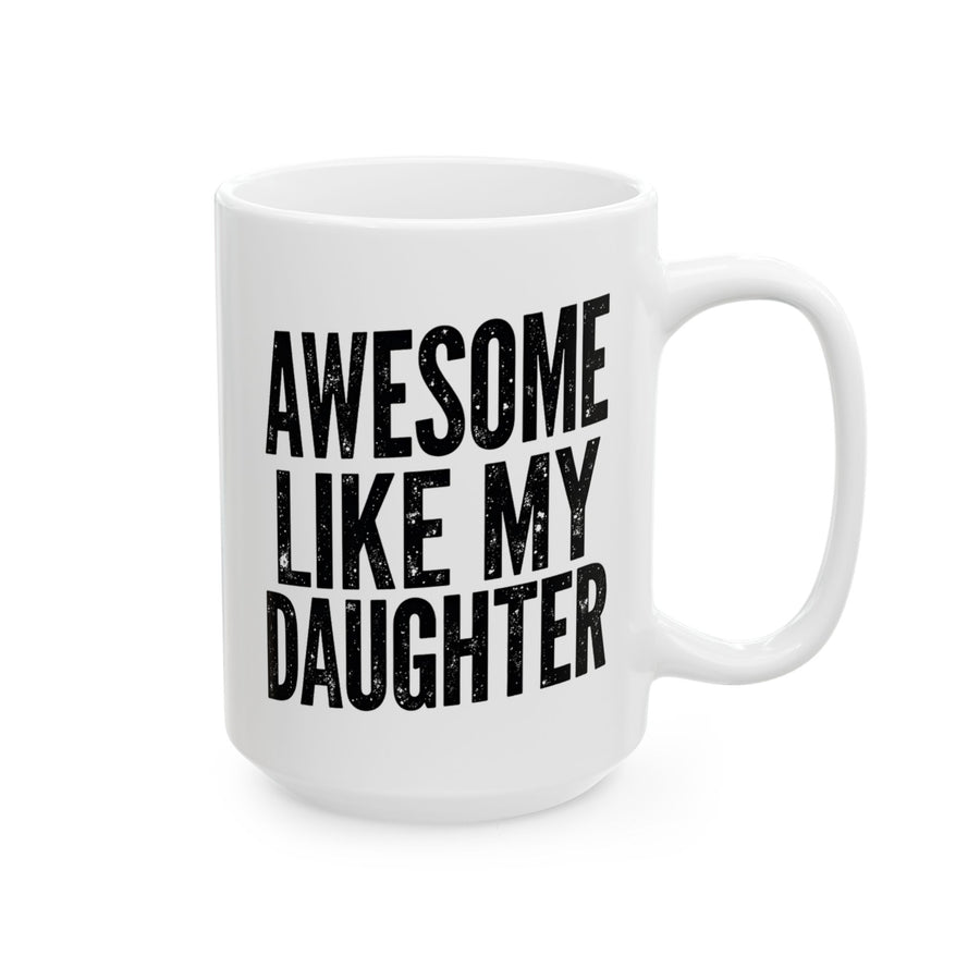 Awesome Like My Daughter – Funny Father’s Day Gift for Proud Dad Mug