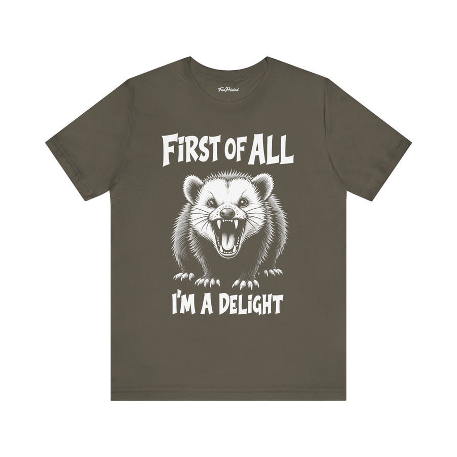 First Of All I’m A Delight Funny Possum Shirt, Sarcastic Animal Humor T-Shirt