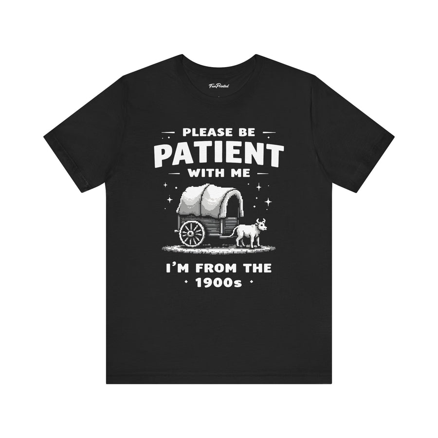 Funny Sarcastic Retro Saying T-Shirt for Men Women, 1900s Humor Birthday Gift