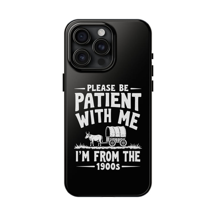 Please Be Patient With Me I’m From The 1900s Funny Retro Birthday Gift Phone Case